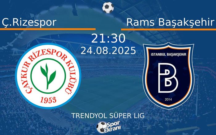 24 Ağustos 2025 Ç.Rizespor vs Rams Başakşehir maçı Hangi Kanalda Saat Kaçta Yayınlanacak? 24 Ağustos 2025 Ç.Rizespor vs Rams Başakşehir maçı Hangi Kanalda Saat Kaçta Yayınlanacak?