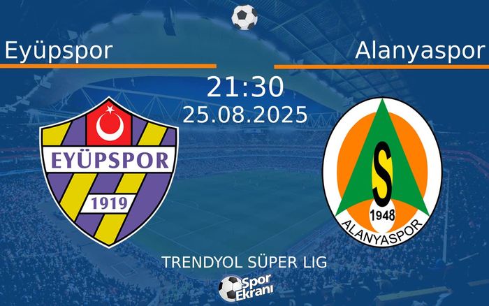 25 Ağustos 2025 Eyüpspor vs Alanyaspor maçı Hangi Kanalda Saat Kaçta Yayınlanacak? 25 Ağustos 2025 Eyüpspor vs Alanyaspor maçı Hangi Kanalda Saat Kaçta Yayınlanacak?