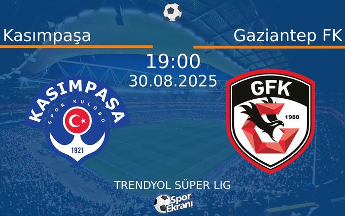30 Ağustos 2025 Kasımpaşa vs Gaziantep FK maçı Hangi Kanalda Saat Kaçta Yayınlanacak?