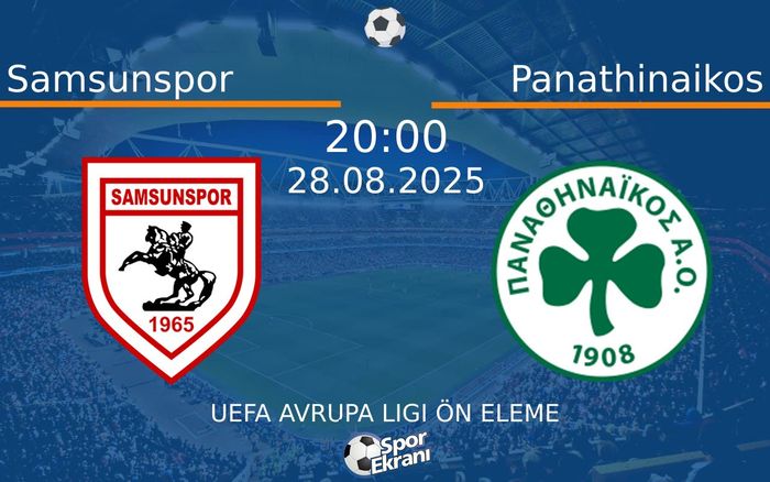 28 Ağustos 2025 Samsunspor vs Panathinaikos maçı Hangi Kanalda Saat Kaçta Yayınlanacak? 28 Ağustos 2025 Samsunspor vs Panathinaikos maçı Hangi Kanalda Saat Kaçta Yayınlanacak?