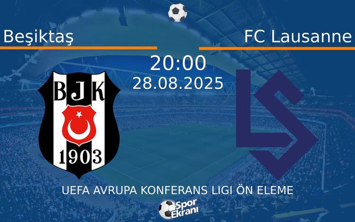 28 Ağustos 2025 Beşiktaş vs FC Lausanne maçı Hangi Kanalda Saat Kaçta Yayınlanacak?