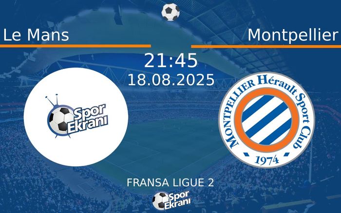 18 Ağustos 2025 Le Mans vs Montpellier maçı Hangi Kanalda Saat Kaçta Yayınlanacak? 18 Ağustos 2025 Le Mans vs Montpellier maçı Hangi Kanalda Saat Kaçta Yayınlanacak?