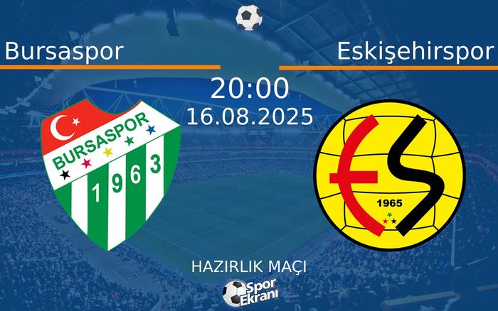 16 Ağustos 2025 Bursaspor vs Eskişehirspor maçı Hangi Kanalda Saat Kaçta Yayınlanacak? 16 Ağustos 2025 Bursaspor vs Eskişehirspor maçı Hangi Kanalda Saat Kaçta Yayınlanacak?