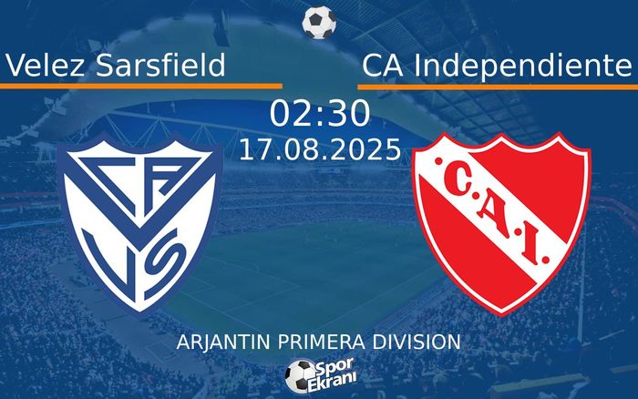 17 Ağustos 2025 Velez Sarsfield vs CA Independiente maçı Hangi Kanalda Saat Kaçta Yayınlanacak? 17 Ağustos 2025 Velez Sarsfield vs CA Independiente maçı Hangi Kanalda Saat Kaçta Yayınlanacak?