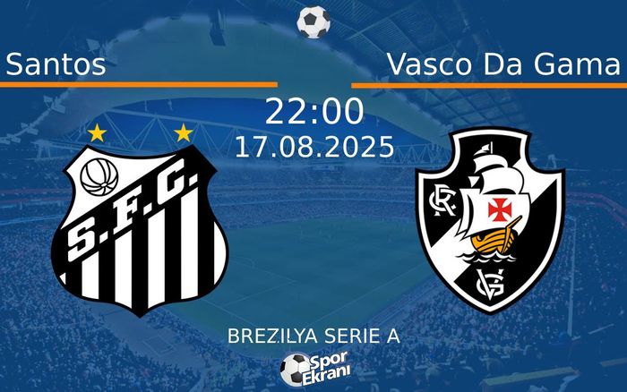 17 Ağustos 2025 Santos vs Vasco Da Gama maçı Hangi Kanalda Saat Kaçta Yayınlanacak? 17 Ağustos 2025 Santos vs Vasco Da Gama maçı Hangi Kanalda Saat Kaçta Yayınlanacak?
