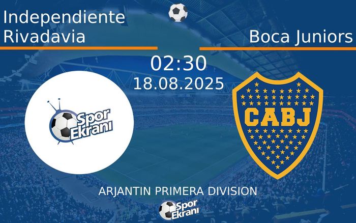18 Ağustos 2025 Independiente Rivadavia vs Boca Juniors maçı Hangi Kanalda Saat Kaçta Yayınlanacak? 18 Ağustos 2025 Independiente Rivadavia vs Boca Juniors maçı Hangi Kanalda Saat Kaçta Yayınlanacak?