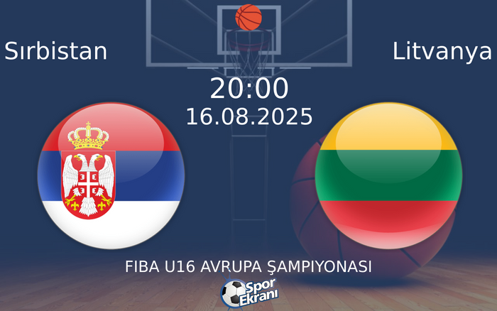 16 Ağustos 2025 Sırbistan vs Litvanya maçı Hangi Kanalda Saat Kaçta Yayınlanacak? 16 Ağustos 2025 Sırbistan vs Litvanya maçı Hangi Kanalda Saat Kaçta Yayınlanacak?