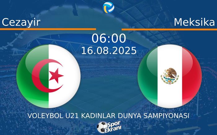 16 Ağustos 2025 Cezayir vs Meksika maçı Hangi Kanalda Saat Kaçta Yayınlanacak? 16 Ağustos 2025 Cezayir vs Meksika maçı Hangi Kanalda Saat Kaçta Yayınlanacak?