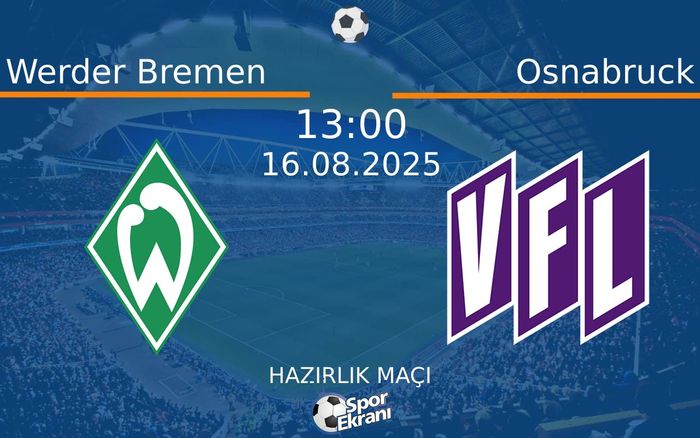 16 Ağustos 2025 Werder Bremen vs Osnabruck maçı Hangi Kanalda Saat Kaçta Yayınlanacak?