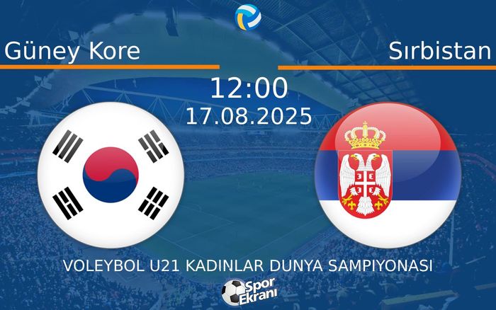 17 Ağustos 2025 Güney Kore vs Sırbistan maçı Hangi Kanalda Saat Kaçta Yayınlanacak? 17 Ağustos 2025 Güney Kore vs Sırbistan maçı Hangi Kanalda Saat Kaçta Yayınlanacak?