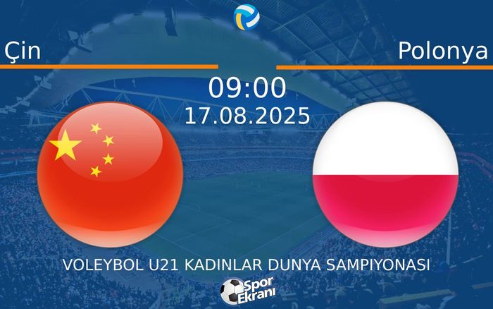 17 Ağustos 2025 Çin vs Polonya maçı Hangi Kanalda Saat Kaçta Yayınlanacak? 17 Ağustos 2025 Çin vs Polonya maçı Hangi Kanalda Saat Kaçta Yayınlanacak?