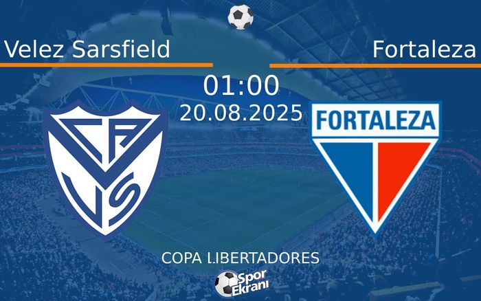 20 Ağustos 2025 Velez Sarsfield vs Fortaleza maçı Hangi Kanalda Saat Kaçta Yayınlanacak?