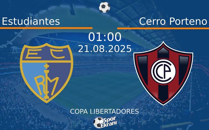 21 Ağustos 2025 Estudiantes vs Cerro Porteno maçı Hangi Kanalda Saat Kaçta Yayınlanacak?