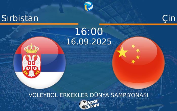 16 Eylül 2025 Sırbistan vs Çin maçı Hangi Kanalda Saat Kaçta Yayınlanacak?