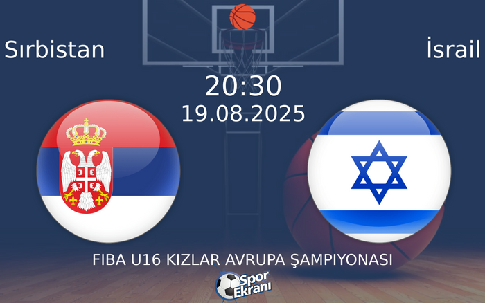 19 Ağustos 2025 Sırbistan vs İsrail maçı Hangi Kanalda Saat Kaçta Yayınlanacak? 19 Ağustos 2025 Sırbistan vs İsrail maçı Hangi Kanalda Saat Kaçta Yayınlanacak?