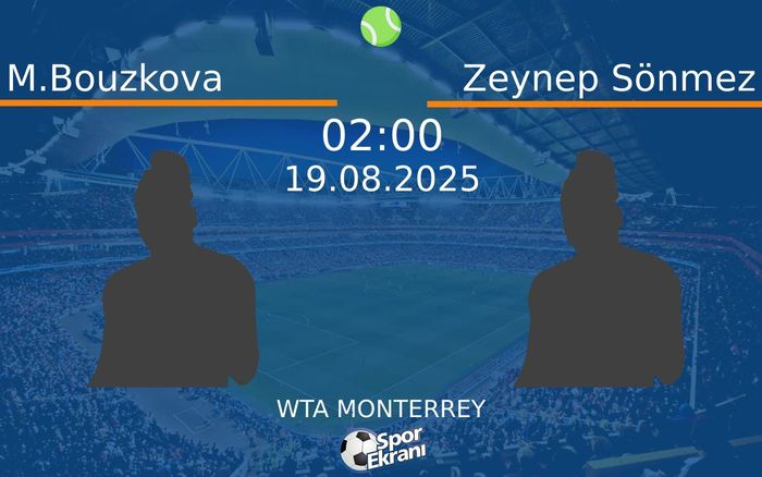 19 Ağustos 2025 M.Bouzkova vs Zeynep Sönmez maçı Hangi Kanalda Saat Kaçta Yayınlanacak?