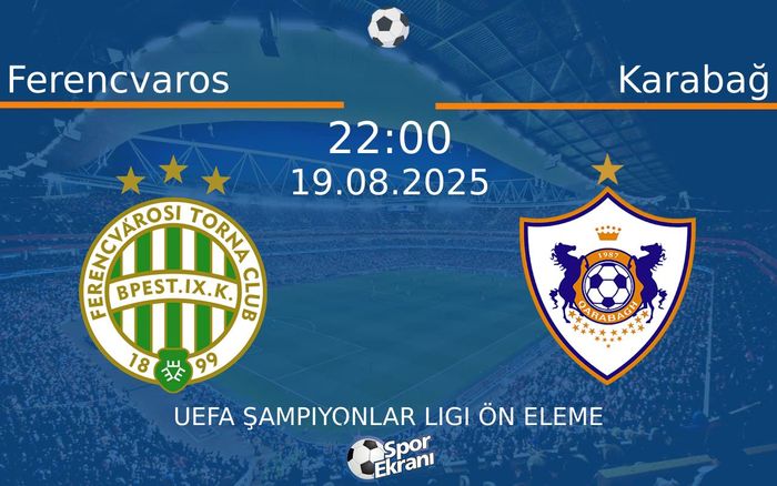 19 Ağustos 2025 Ferencvaros vs Karabağ maçı Hangi Kanalda Saat Kaçta Yayınlanacak? 19 Ağustos 2025 Ferencvaros vs Karabağ maçı Hangi Kanalda Saat Kaçta Yayınlanacak?