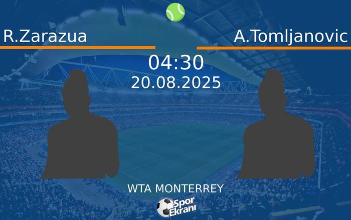 20 Ağustos 2025 R.Zarazua vs A.Tomljanovic maçı Hangi Kanalda Saat Kaçta Yayınlanacak?