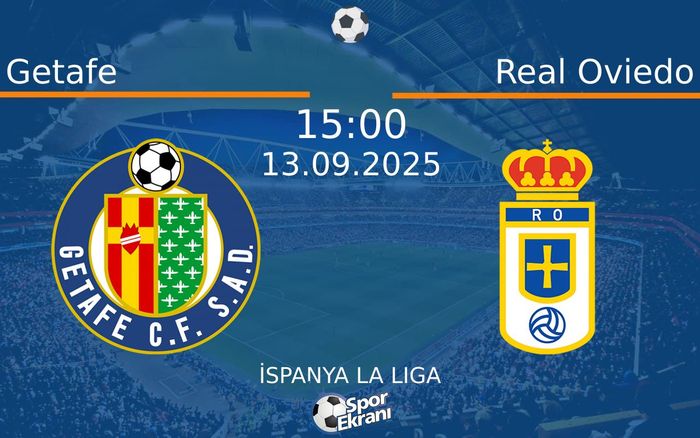 13 Eylül 2025 Getafe vs Real Oviedo maçı Hangi Kanalda Saat Kaçta Yayınlanacak?