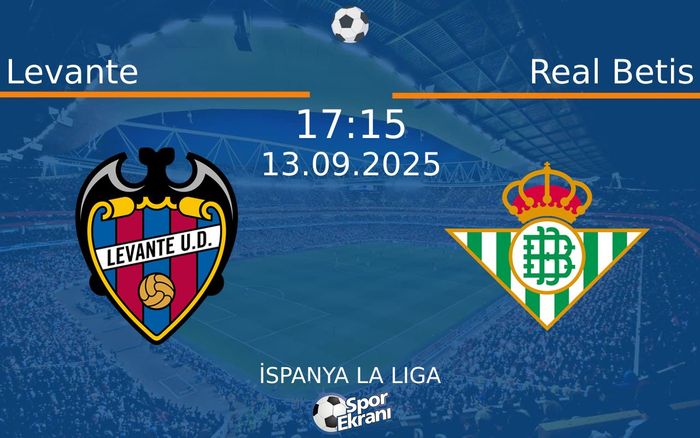 13 Eylül 2025 Levante vs Real Betis maçı Hangi Kanalda Saat Kaçta Yayınlanacak?