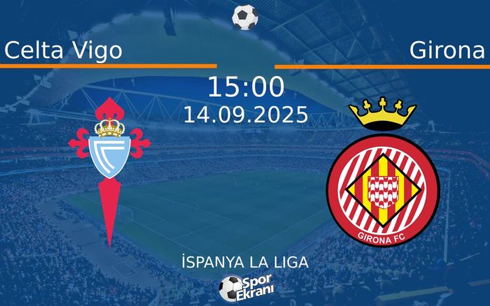 14 Eylül 2025 Celta Vigo vs Girona maçı Hangi Kanalda Saat Kaçta Yayınlanacak? 14 Eylül 2025 Celta Vigo vs Girona maçı Hangi Kanalda Saat Kaçta Yayınlanacak?