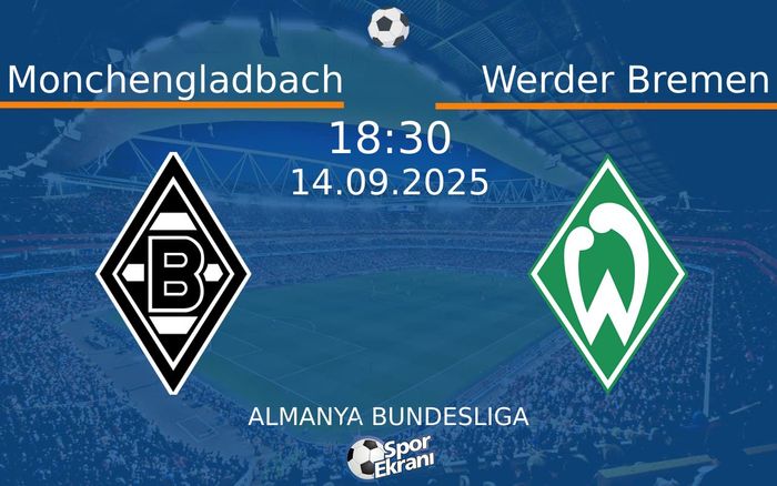 14 Eylül 2025 Monchengladbach vs Werder Bremen maçı Hangi Kanalda Saat Kaçta Yayınlanacak?