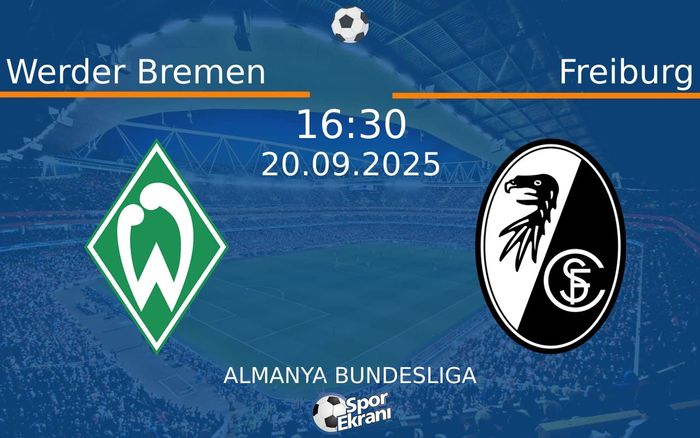20 Eylül 2025 Werder Bremen vs Freiburg maçı Hangi Kanalda Saat Kaçta Yayınlanacak?