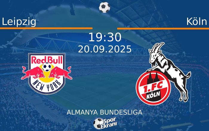 20 Eylül 2025 Leipzig vs Köln maçı Hangi Kanalda Saat Kaçta Yayınlanacak?