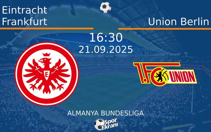 21 Eylül 2025 Eintracht Frankfurt vs Union Berlin maçı Hangi Kanalda Saat Kaçta Yayınlanacak?