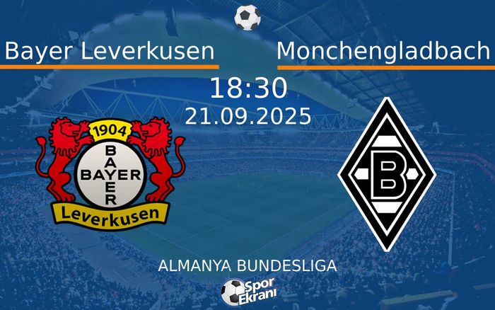21 Eylül 2025 Bayer Leverkusen vs Monchengladbach maçı Hangi Kanalda Saat Kaçta Yayınlanacak? 21 Eylül 2025 Bayer Leverkusen vs Monchengladbach maçı Hangi Kanalda Saat Kaçta Yayınlanacak?
