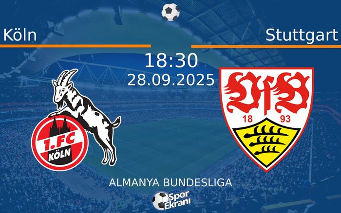 28 Eylül 2025 Köln vs Stuttgart maçı Hangi Kanalda Saat Kaçta Yayınlanacak?