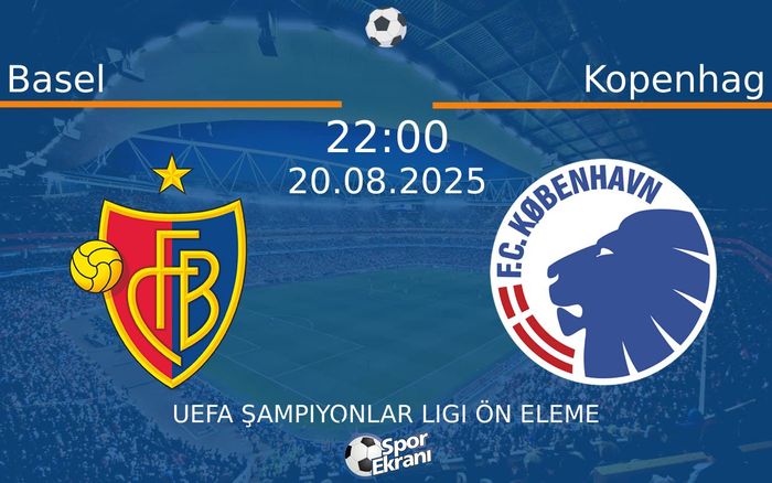 20 Ağustos 2025 Basel vs Kopenhag maçı Hangi Kanalda Saat Kaçta Yayınlanacak? 20 Ağustos 2025 Basel vs Kopenhag maçı Hangi Kanalda Saat Kaçta Yayınlanacak?