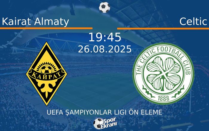 26 Ağustos 2025 Kairat Almaty vs Celtic maçı Hangi Kanalda Saat Kaçta Yayınlanacak? 26 Ağustos 2025 Kairat Almaty vs Celtic maçı Hangi Kanalda Saat Kaçta Yayınlanacak?