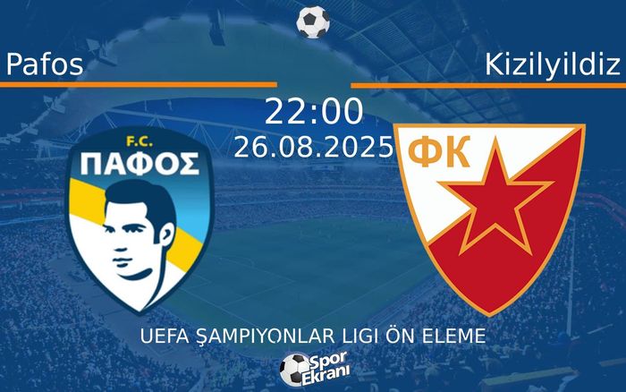 26 Ağustos 2025 Pafos vs Kizilyildiz maçı Hangi Kanalda Saat Kaçta Yayınlanacak?