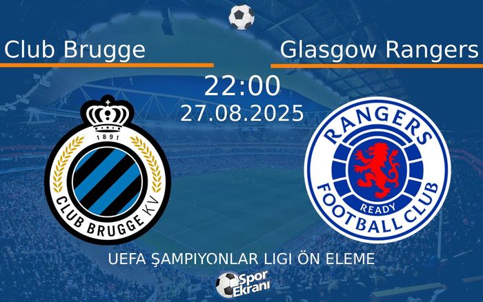 27 Ağustos 2025 Club Brugge vs Glasgow Rangers maçı Hangi Kanalda Saat Kaçta Yayınlanacak?