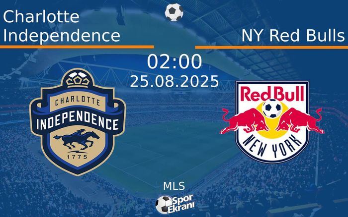 25 Ağustos 2025 Charlotte Independence vs NY Red Bulls maçı Hangi Kanalda Saat Kaçta Yayınlanacak? 25 Ağustos 2025 Charlotte Independence vs NY Red Bulls maçı Hangi Kanalda Saat Kaçta Yayınlanacak?