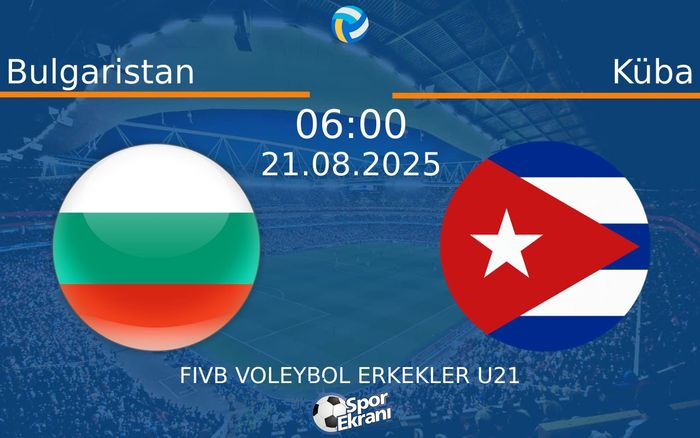 21 Ağustos 2025 Bulgaristan vs Küba maçı Hangi Kanalda Saat Kaçta Yayınlanacak?