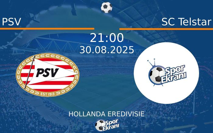 30 Ağustos 2025 PSV vs SC Telstar maçı Hangi Kanalda Saat Kaçta Yayınlanacak? 30 Ağustos 2025 PSV vs SC Telstar maçı Hangi Kanalda Saat Kaçta Yayınlanacak?