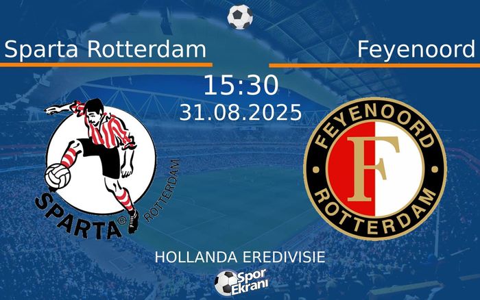 31 Ağustos 2025 Sparta Rotterdam vs Feyenoord maçı Hangi Kanalda Saat Kaçta Yayınlanacak? 31 Ağustos 2025 Sparta Rotterdam vs Feyenoord maçı Hangi Kanalda Saat Kaçta Yayınlanacak?