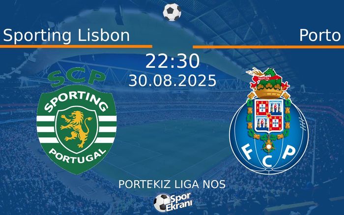 30 Ağustos 2025 Sporting Lisbon vs Porto maçı Hangi Kanalda Saat Kaçta Yayınlanacak? 30 Ağustos 2025 Sporting Lisbon vs Porto maçı Hangi Kanalda Saat Kaçta Yayınlanacak?