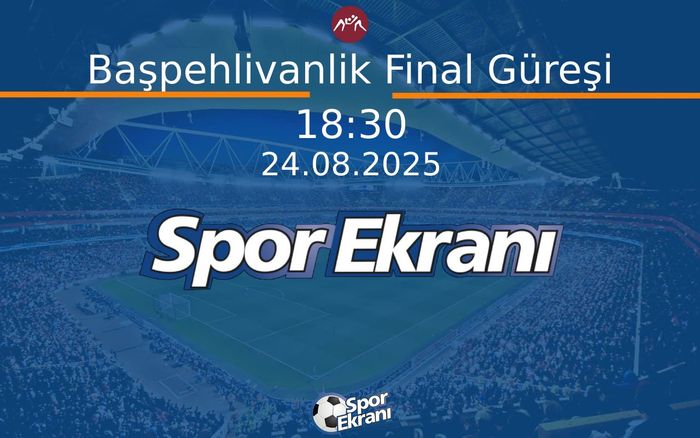 24 Ağustos 2025 Kurtdereli Yağli Güreşleri - Başpehlivanlik Final Güreşi  Hangi Kanalda Saat Kaçta Yayınlanacak?