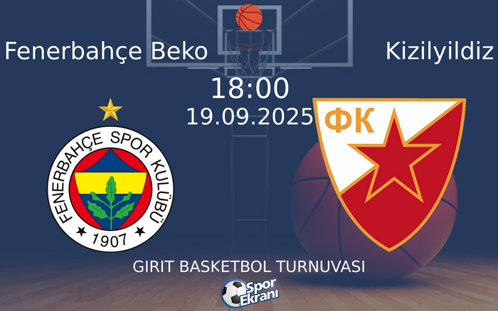 19 Eylül 2025 Fenerbahçe Beko vs Kizilyildiz maçı Hangi Kanalda Saat Kaçta Yayınlanacak? 19 Eylül 2025 Fenerbahçe Beko vs Kizilyildiz maçı Hangi Kanalda Saat Kaçta Yayınlanacak?
