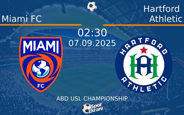 07 Eylül 2025 Miami FC vs Hartford Athletic maçı Hangi Kanalda Saat Kaçta Yayınlanacak? 07 Eylül 2025 Miami FC vs Hartford Athletic maçı Hangi Kanalda Saat Kaçta Yayınlanacak?