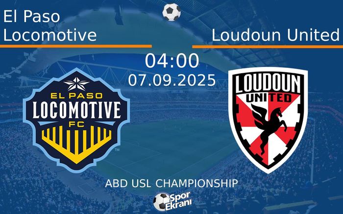 07 Eylül 2025 El Paso Locomotive vs Loudoun United maçı Hangi Kanalda Saat Kaçta Yayınlanacak? 07 Eylül 2025 El Paso Locomotive vs Loudoun United maçı Hangi Kanalda Saat Kaçta Yayınlanacak?