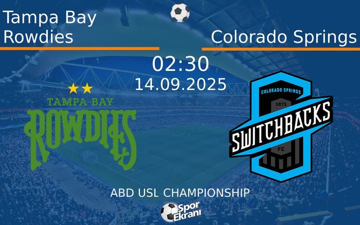 14 Eylül 2025 Tampa Bay Rowdies vs Colorado Springs maçı Hangi Kanalda Saat Kaçta Yayınlanacak? 14 Eylül 2025 Tampa Bay Rowdies vs Colorado Springs maçı Hangi Kanalda Saat Kaçta Yayınlanacak?