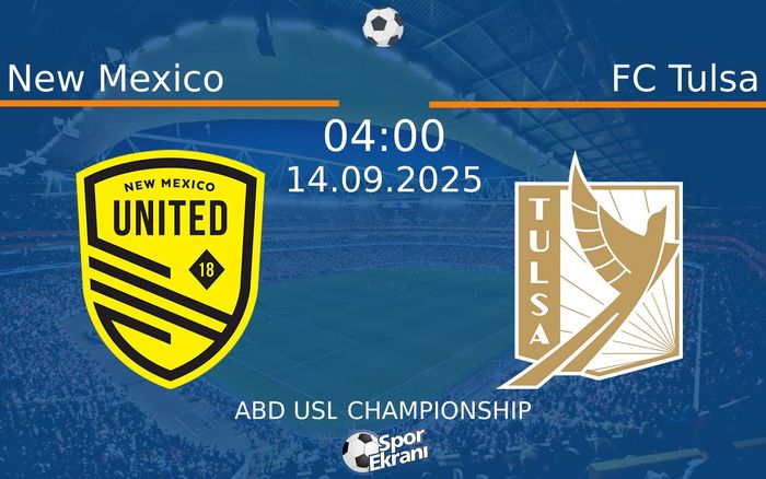 14 Eylül 2025 New Mexico vs FC Tulsa maçı Hangi Kanalda Saat Kaçta Yayınlanacak?