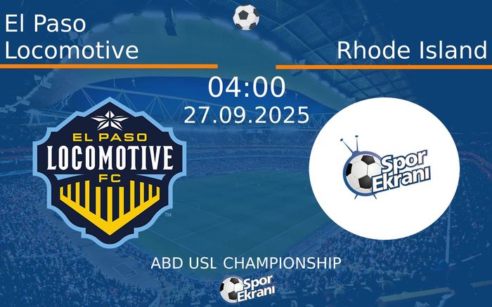 27 Eylül 2025 El Paso Locomotive vs Rhode Island maçı Hangi Kanalda Saat Kaçta Yayınlanacak? 27 Eylül 2025 El Paso Locomotive vs Rhode Island maçı Hangi Kanalda Saat Kaçta Yayınlanacak?