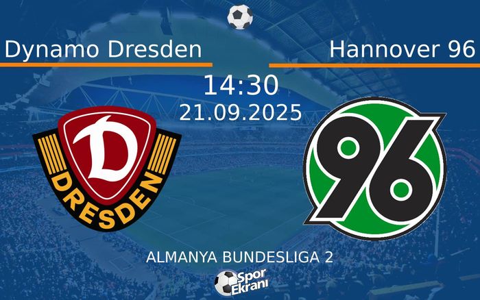 21 Eylül 2025 Dynamo Dresden vs Hannover 96 maçı Hangi Kanalda Saat Kaçta Yayınlanacak? 21 Eylül 2025 Dynamo Dresden vs Hannover 96 maçı Hangi Kanalda Saat Kaçta Yayınlanacak?