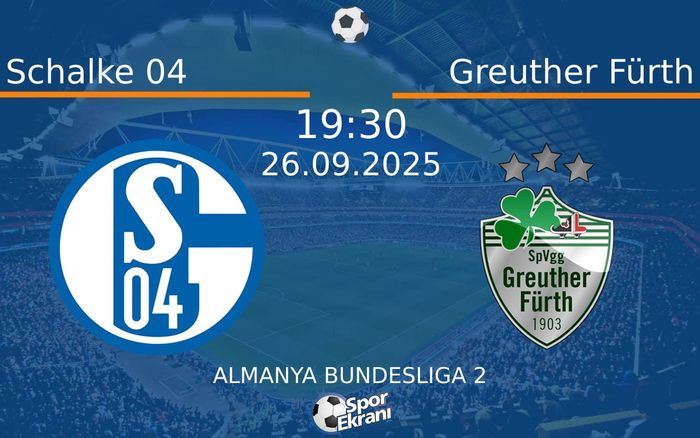 26 Eylül 2025 Schalke 04 vs Greuther Fürth maçı Hangi Kanalda Saat Kaçta Yayınlanacak?