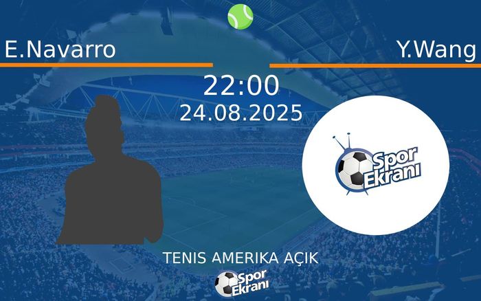 24 Ağustos 2025 E.Navarro vs Y.Wang maçı Hangi Kanalda Saat Kaçta Yayınlanacak?